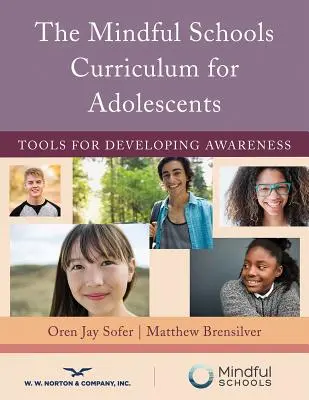 Der Lehrplan für achtsame Schulen für Heranwachsende: Werkzeuge für die Entwicklung von Achtsamkeit - The Mindful Schools Curriculum for Adolescents: Tools for Developing Awareness