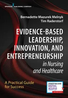 Evidenzbasierte Führung, Innovation und Unternehmertum in der Krankenpflege und im Gesundheitswesen: Ein praktischer Leitfaden zum Erfolg - Evidence-Based Leadership, Innovation and Entrepreneurship in Nursing and Healthcare: A Practical Guide to Success