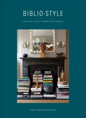 Bibliostyle: Wie wir zu Hause mit Büchern leben - Bibliostyle: How We Live at Home with Books