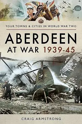 Aberdeen im Krieg 1939-45 - Aberdeen at War 1939-45