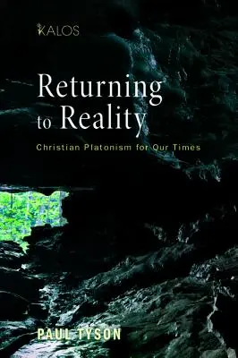 Rückkehr zur Wirklichkeit: Christlicher Platonismus für unsere Zeit - Returning to Reality: Christian Platonism for Our Times