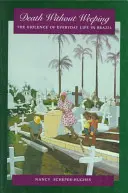 Tod ohne Weinen: Die Gewalt des täglichen Lebens in Brasilien - Death Without Weeping: The Violence of Everyday Life in Brazil