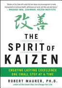 Der Geist von Kaizen: Nachhaltige Exzellenz - ein kleiner Schritt nach dem anderen - The Spirit of Kaizen: Creating Lasting Excellence One Small Step at a Time