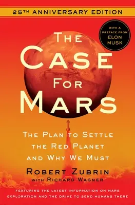 Das Argument für den Mars: Der Plan zur Besiedlung des Roten Planeten und warum wir das müssen - The Case for Mars: The Plan to Settle the Red Planet and Why We Must
