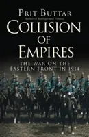 Zusammenstoß der Reiche: Der Krieg an der Ostfront im Jahr 1914 - Collision of Empires: The War on the Eastern Front in 1914