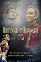 Interviews mit Inspiration: Helden und Ikonen... und was sie antreibt, erfolgreich zu sein - Interviews with Inspiration: Heroes and Icons... and What Drives Them to Succeed