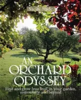 Eine Obstgarten-Odyssee: Finden und Anbauen von Baumobst in Ihrem Garten, in Ihrer Gemeinde und darüber hinaus - An Orchard Odyssey: Finding and Growing Tree Fruit in Your Garden, Community and Beyond