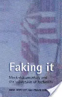 Faking It: Mock-Documentary und die Subversion der Faktizität - Faking It: Mock-Documentary and the Subversion of Factuality