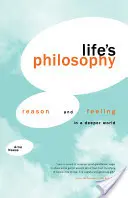 Die Philosophie des Lebens: Vernunft und Gefühl in einer tieferen Welt - Life's Philosophy: Reason and Feeling in a Deeper World