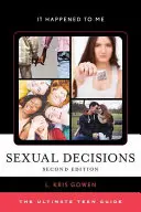 Sexuelle Entscheidungen: Der ultimative Ratgeber für Teenager, zweite Auflage - Sexual Decisions: The Ultimate Teen Guide, Second Edition
