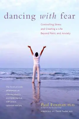 Mit der Angst tanzen: Stress kontrollieren und ein Leben jenseits von Panik und Angst schaffen - Dancing with Fear: Controlling Stress and Creating a Life Beyond Panic and Anxiety