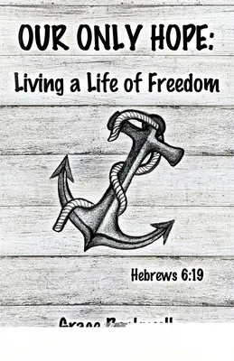 Unsere einzige Hoffnung: Ein Leben in Freiheit - Our Only Hope: Living a Life of Freedom