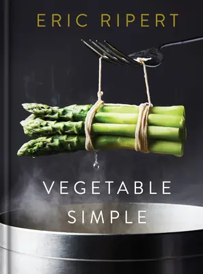 Einfaches Gemüse: Ein Kochbuch - Vegetable Simple: A Cookbook