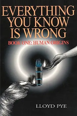 Alles, was Sie wissen, ist falsch, Buch 1: Die Ursprünge des Menschen - Everything You Know Is Wrong, Book 1: Human Origins