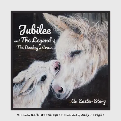 Jubiläum und die Legende vom Kreuz des Esels: Eine Ostergeschichte - Jubilee and The Legend of The Donkey's Cross: An Easter Story