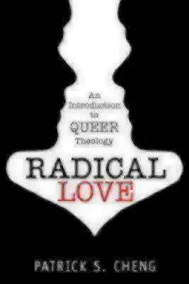 Radikale Liebe: Einführung in die Queer-Theologie - Radical Love: Introduction to Queer Theology