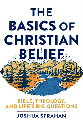 Die Grundlagen des christlichen Glaubens: Bibel, Theologie und die großen Fragen des Lebens - The Basics of Christian Belief: Bible, Theology, and Life's Big Questions