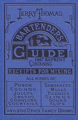 Jerry Thomas Barkeeper-Führer 1887 Reprint - Jerry Thomas Bartenders Guide 1887 Reprint