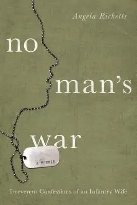 No Man's War: Unverblümte Bekenntnisse einer Infanteriefrau - No Man's War: Irreverent Confessions of an Infantry Wife