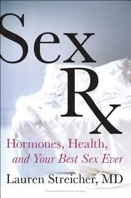 Sex RX: Hormone, Gesundheit und der beste Sex aller Zeiten - Sex RX: Hormones, Health, and Your Best Sex Ever
