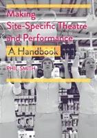 Ortsspezifisches Theater und Performance: Ein Handbuch - Making Site-Specific Theatre and Performance: A Handbook