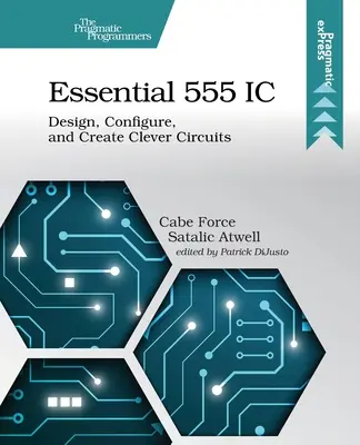 Wesentliche 555 IC: Entwerfen, Konfigurieren und Erstellen intelligenter Schaltungen - Essential 555 IC: Design, Configure, and Create Clever Circuits