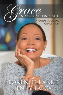Grace in Your Second Act: Ein Leitfaden für ein würdevolles Älterwerden - Grace in Your Second Act: A Guide to Aging Gracefully