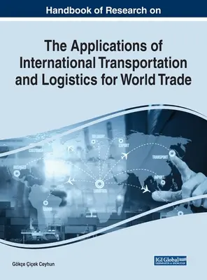 Handbuch der Forschung über die Anwendungen des internationalen Transports und der Logistik für den Welthandel - Handbook of Research on the Applications of International Transportation and Logistics for World Trade