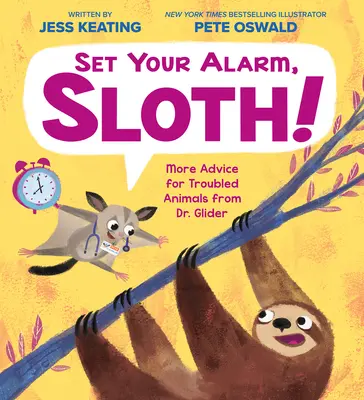 Stell deinen Wecker, Faultier!: Mehr Ratschläge für gestörte Tiere von Dr. Glider - Set Your Alarm, Sloth!: More Advice for Troubled Animals from Dr. Glider