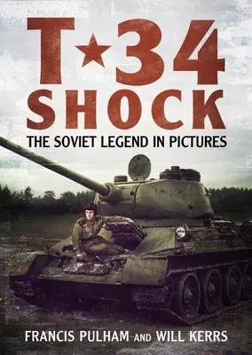 T-34 Shock: Die sowjetische Legende in Bildern - T-34 Shock: The Soviet Legend in Pictures