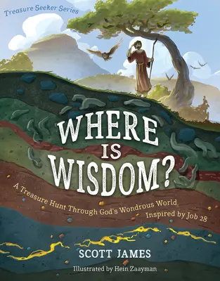 Wo ist die Weisheit?: Eine Schatzsuche durch Gottes wundersame Welt, inspiriert von Hiob 28 - Where Is Wisdom?: A Treasure Hunt Through God's Wondrous World, Inspired by Job 28