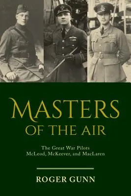 Meister der Lüfte: Die Piloten des Großen Krieges McLeod, McKeever und MacLaren - Masters of the Air: The Great War Pilots McLeod, McKeever, and MacLaren