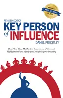 Key Person of Influence - Die Fünf-Schritte-Methode, um eine der am höchsten geschätzten und am besten bezahlten Personen in Ihrer Branche zu werden - Key Person of Influence - The Five-Step Method to Become One of the Most Highly Valued and Highly Paid People in Your Industry