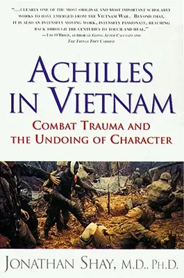 Achilles in Vietnam: Kampftrauma und das Verderben des Charakters - Achilles in Vietnam: Combat Trauma and the Undoing of Character