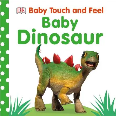 Baby Touch and Feel: Baby Dinosaurier - Baby Touch and Feel: Baby Dinosaur