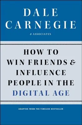 Wie man im digitalen Zeitalter Freunde gewinnt und Menschen beeinflusst - How to Win Friends and Influence People in the Digital Age