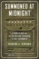 Um Mitternacht herbeigerufen: Eine Geschichte der Ethnie und der letzten Militärexekutionen in Fort Leavenworth - Summoned at Midnight: A Story of Race and the Last Military Executions at Fort Leavenworth