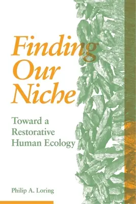 Unsere Nische finden: Auf dem Weg zu einer wiederherstellenden menschlichen Ökologie - Finding Our Niche: Toward a Restorative Human Ecology