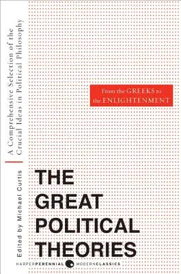 Große politische Theorien, Band 1: Eine umfassende Auswahl der wichtigsten Ideen der politischen Philosophie von den Griechen bis zur Aufklärung - Great Political Theories, Volume 1: A Comprehensive Selection of the Crucial Ideas in Political Philosophy from the Greeks to the Enlightenment