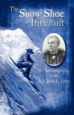 Der Schneeschuhwanderer - Eine Autobiographie - The Snow-Shoe Itinerant - An Autobiography