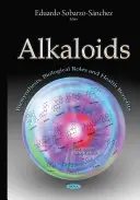 Alkaloide - Biosynthese, biologische Funktionen und gesundheitlicher Nutzen - Alkaloids - Biosynthesis, Biological Roles & Health Benefits