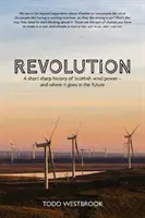 Revolution - Eine kurze, scharfe Geschichte der schottischen Windkraft - und wie es weitergeht - Revolution - A Short Sharp History of Scottish Wind Power - And Where it Goes From Here