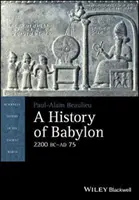 Eine Geschichte Babylons, 2200 v. Chr. - Ad 75 - A History of Babylon, 2200 BC - Ad 75