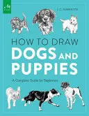 Wie man Hunde und Welpen zeichnet: Ein kompletter Leitfaden für Anfänger - How to Draw Dogs and Puppies: A Complete Guide for Beginners