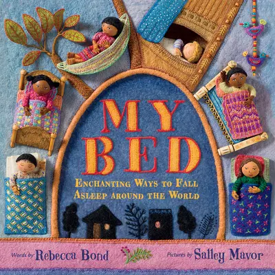 Mein Bett: Zauberhafte Einschlafmöglichkeiten rund um die Welt - My Bed: Enchanting Ways to Fall Asleep Around the World