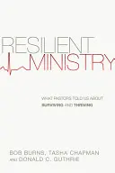 Widerstandsfähiger Dienst: Was uns Pastoren über das Überleben und Gedeihen erzählten - Resilient Ministry: What Pastors Told Us about Surviving and Thriving