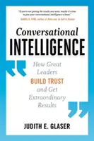 Gesprächsintelligenz: Wie große Führungspersönlichkeiten Vertrauen aufbauen und außergewöhnliche Ergebnisse erzielen - Conversational Intelligence: How Great Leaders Build Trust and Get Extraordinary Results