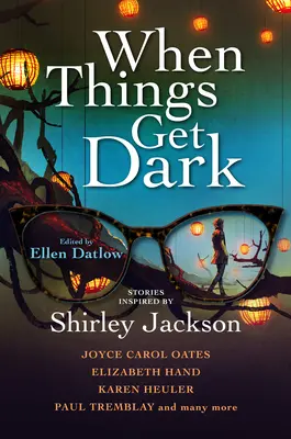 Wenn es dunkel wird: Von Shirley Jackson inspirierte Geschichten - When Things Get Dark: Stories Inspired by Shirley Jackson