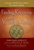 Genesung und sich selbst in der Tora finden: Ein täglicher spiritueller Weg zur Ganzheit - Finding Recovery and Yourself in Torah: A Daily Spiritual Path to Wholeness