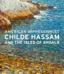 Amerikanischer Impressionist: Childe Hassam und die Isles of Shoals - American Impressionist: Childe Hassam and the Isles of Shoals